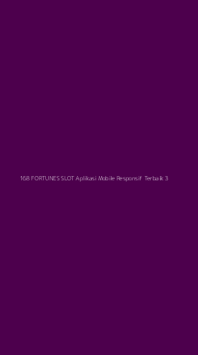 Tampilan Antarmuka Aplikasi 168 Fortunes Slot Aplikasi Mobile Responsif Terbaik - 3