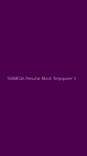 Tampilan Antarmuka Aplikasi 168mega Pemutar Musik Terpopuler - 3