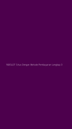 Tampilan Antarmuka Aplikasi 168slot Situs Dengan Metode Pembayaran Lengkap - 3