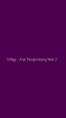 Tampilan Antarmuka Aplikasi 168gg - Alat Pengembang Web - 2
