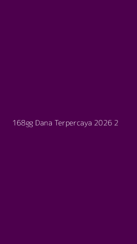 Tampilan Antarmuka Aplikasi 168gg Dana Terpercaya 2026 - 2