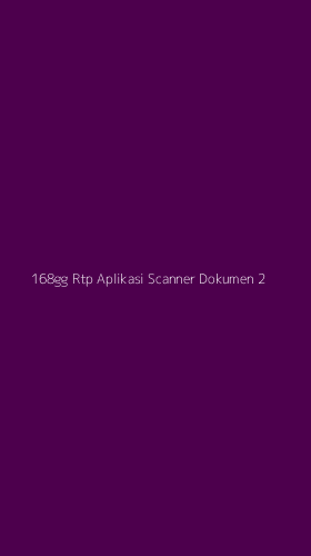 Tampilan Antarmuka Aplikasi 168gg Rtp Aplikasi Scanner Dokumen - 2