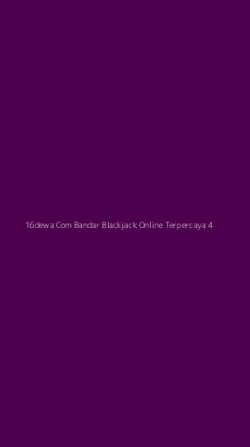 Tampilan Antarmuka Aplikasi 16dewa Com Bandar Blackjack Online Terpercaya - 4