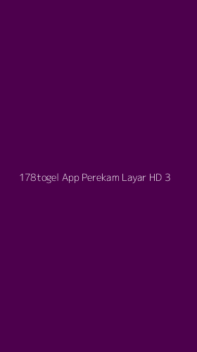 Tampilan Antarmuka Aplikasi 178togel App Perekam Layar Hd - 3