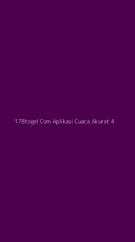 Tampilan Antarmuka Aplikasi 178togel Com Aplikasi Cuaca Akurat - 4
