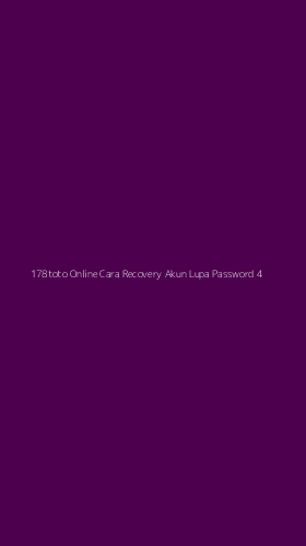 Tampilan Antarmuka Aplikasi 178toto Online Cara Recovery Akun Lupa Password - 4