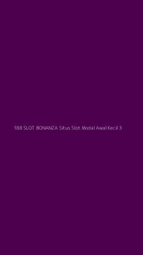 Tampilan Antarmuka Aplikasi 188 Slot Bonanza Situs Slot Modal Awal Kecil - 3
