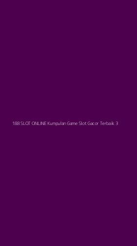 Tampilan Antarmuka Aplikasi 188 Slot Online Kumpulan Game Slot Gacor Terbaik - 3