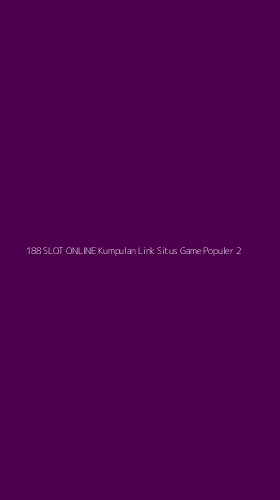 Tampilan Antarmuka Aplikasi 188 Slot Online Kumpulan Link Situs Game Populer - 2
