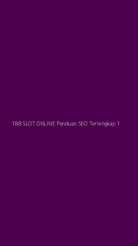 Tampilan Antarmuka Aplikasi 188 Slot Online Panduan Seo Terlengkap - 1