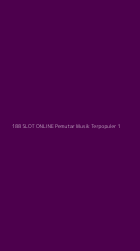Tampilan Antarmuka Aplikasi 188 Slot Online Pemutar Musik Terpopuler - 1