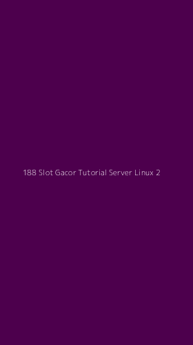 Tampilan Antarmuka Aplikasi 188 Slot Gacor Tutorial Server Linux - 2
