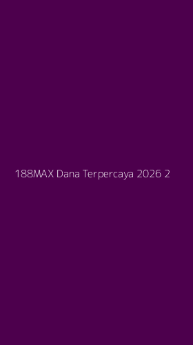 Tampilan Antarmuka Aplikasi 188max Dana Terpercaya 2026 - 2