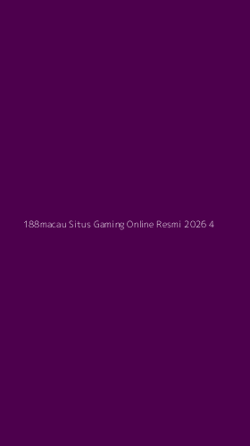 Tampilan Antarmuka Aplikasi 188macau Situs Gaming Online Resmi 2026 - 4