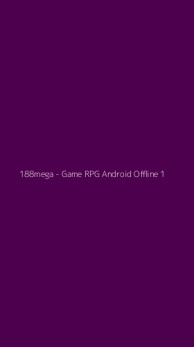 Tampilan Antarmuka Aplikasi 188mega - Game RPG Android Offline - 1