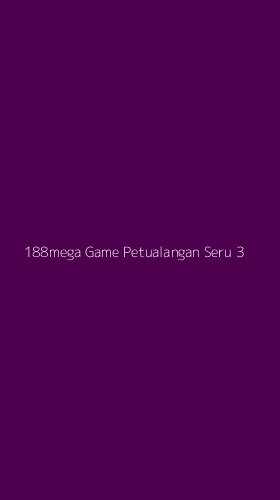 Tampilan Antarmuka Aplikasi 188mega Game Petualangan Seru - 3