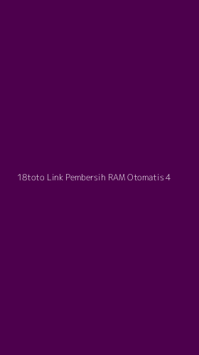Tampilan Antarmuka Aplikasi 18toto Link Pembersih Ram Otomatis - 4