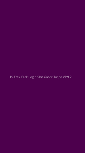 Tampilan Antarmuka Aplikasi 19 Erek Erek Login Slot Gacor Tanpa Vpn - 2