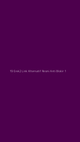 Tampilan Antarmuka Aplikasi 19 Erek2 Link Alternatif Resmi Anti Blokir - 1