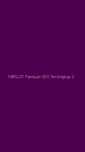 Tampilan Antarmuka Aplikasi 198slot Panduan Seo Terlengkap - 2