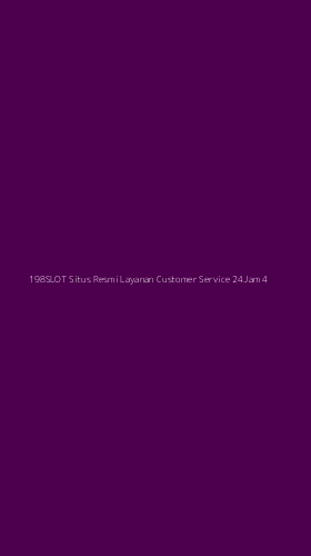 Tampilan Antarmuka Aplikasi 198slot Situs Resmi Layanan Customer Service 24jam - 4