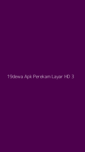 Tampilan Antarmuka Aplikasi 19dewa Apk Perekam Layar Hd - 3
