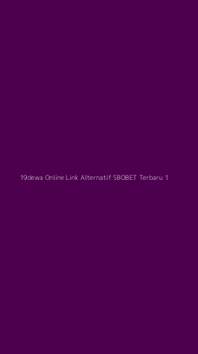 Tampilan Antarmuka Aplikasi 19dewa Online Link Alternatif Sbobet Terbaru - 1