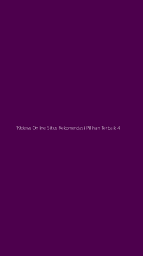 Tampilan Antarmuka Aplikasi 19dewa Online Situs Rekomendasi Pilihan Terbaik - 4