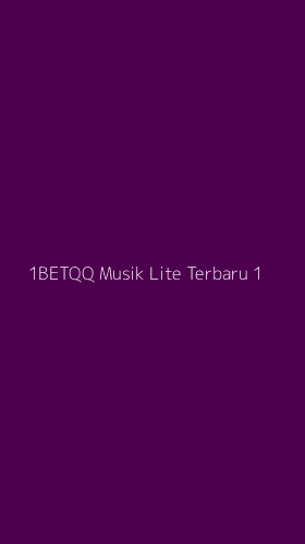 Tampilan Antarmuka Aplikasi 1betqq Musik Lite Terbaru - 1