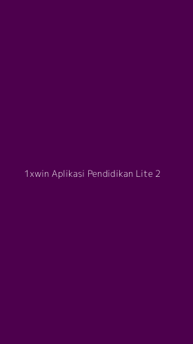 Tampilan Antarmuka Aplikasi 1xwin Aplikasi Pendidikan Lite - 2