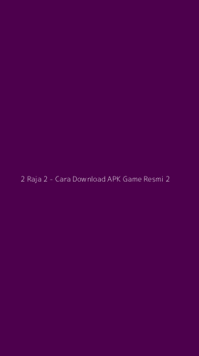 Tampilan Antarmuka Aplikasi 2 Raja 2 - Cara Download APK Game Resmi - 2