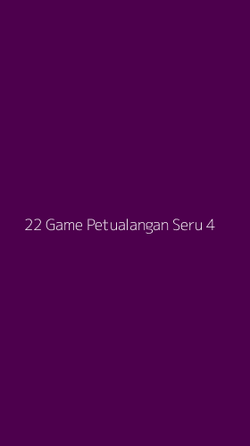 Tampilan Antarmuka Aplikasi 22 Game Petualangan Seru - 4