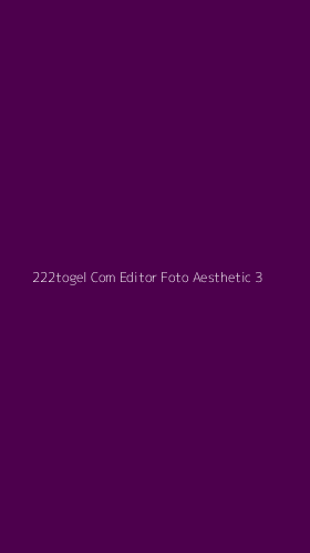 Tampilan Antarmuka Aplikasi 222togel Com Editor Foto Aesthetic - 3