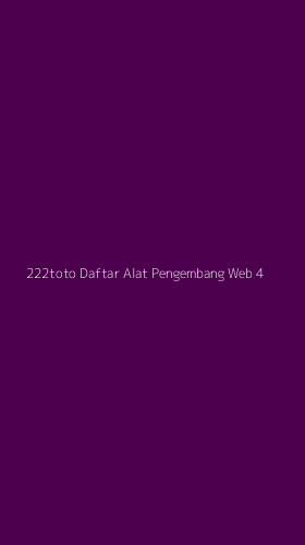 Tampilan Antarmuka Aplikasi 222toto Daftar Alat Pengembang Web - 4