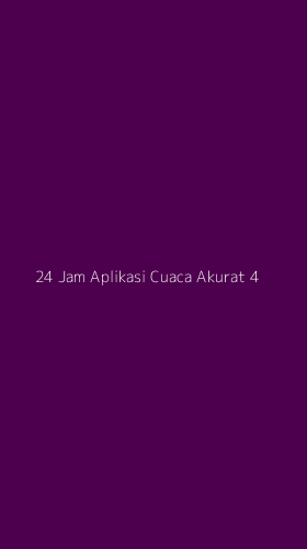 Tampilan Antarmuka Aplikasi 24 Jam Aplikasi Cuaca Akurat - 4