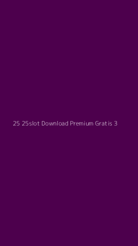 Tampilan Antarmuka Aplikasi 25 25slot Download Premium Gratis - 3