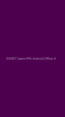 Tampilan Antarmuka Aplikasi 25kbet Game Rpg Android Offline - 4