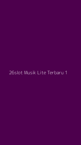 Tampilan Antarmuka Aplikasi 26slot Musik Lite Terbaru - 1