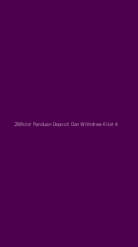 Tampilan Antarmuka Aplikasi 288slot Panduan Deposit Dan Withdraw Kilat - 4