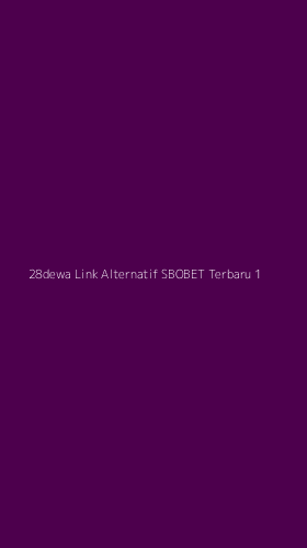 Tampilan Antarmuka Aplikasi 28dewa Link Alternatif Sbobet Terbaru - 1