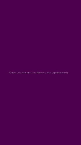 Tampilan Antarmuka Aplikasi 29 Hoki Link Alternatif Cara Recovery Akun Lupa Password - 4