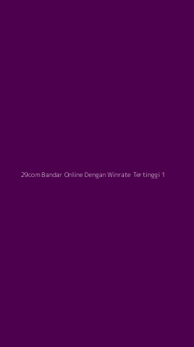 Tampilan Antarmuka Aplikasi 29com Bandar Online Dengan Winrate Tertinggi - 1