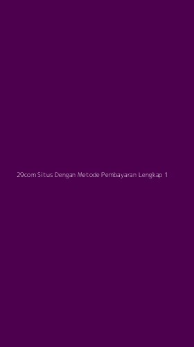 Tampilan Antarmuka Aplikasi 29com Situs Dengan Metode Pembayaran Lengkap - 1