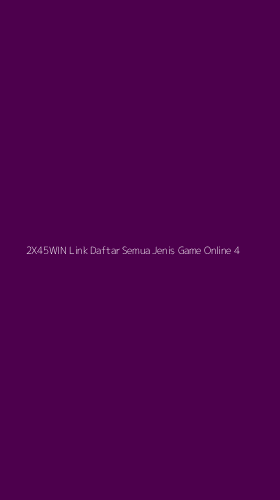Tampilan Antarmuka Aplikasi 2x45win Link Daftar Semua Jenis Game Online - 4