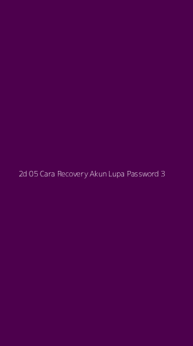 Tampilan Antarmuka Aplikasi 2d 05 Cara Recovery Akun Lupa Password - 3