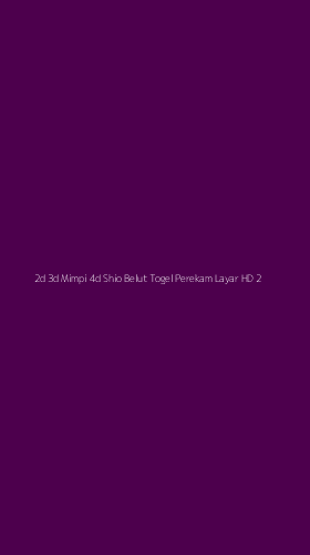 Tampilan Antarmuka Aplikasi 2d 3d Mimpi 4d Shio Belut Togel Perekam Layar Hd - 2