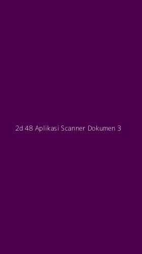 Tampilan Antarmuka Aplikasi 2d 48 Aplikasi Scanner Dokumen - 3