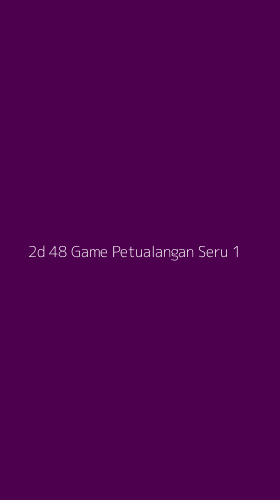 Tampilan Antarmuka Aplikasi 2d 48 Game Petualangan Seru - 1