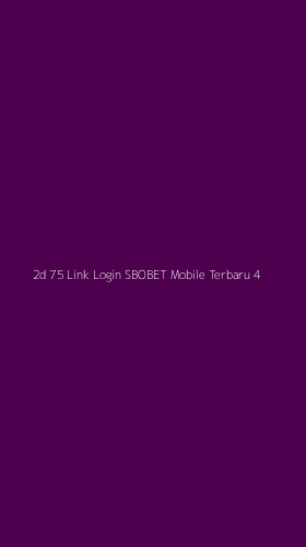Tampilan Antarmuka Aplikasi 2d 75 Link Login Sbobet Mobile Terbaru - 4