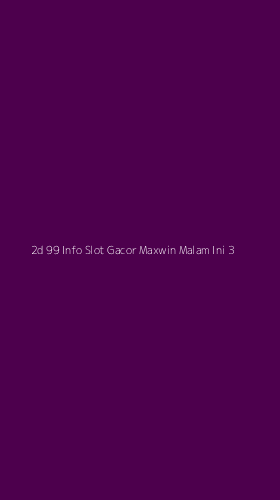 Tampilan Antarmuka Aplikasi 2d 99 Info Slot Gacor Maxwin Malam Ini - 3